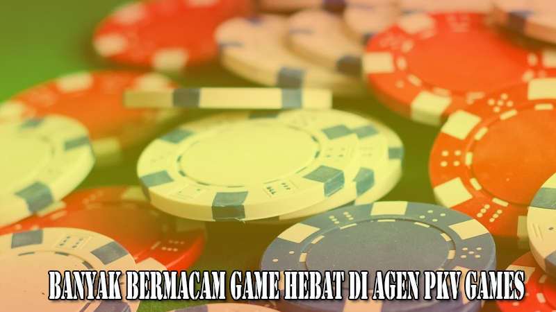 Banyak Bermacam Game Hebat di Agen Pkv Games