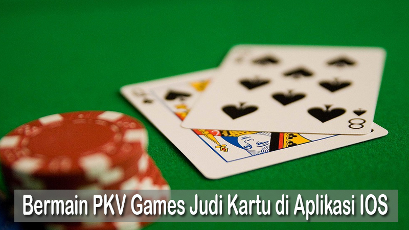 Bermain PKV Games Judi Kartu di Aplikasi IOS